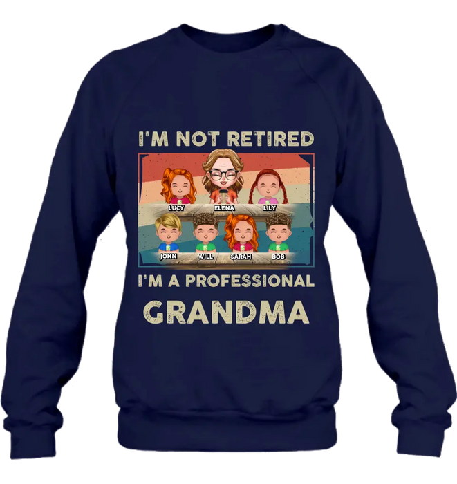 Personalized Grandma Shirt/Hoodie - Up to 6 GrandKids - Mother's Day Gift For Grandma - I'm Not Retired I'm A Professional Grandma