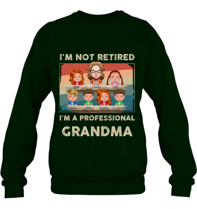 Custom Personalized Grandma Shirt/Hoodie - Upto 6 GrandKids - Mother's Day Gift For Grandma - I'm Not Retired I'm A Professional Grandma