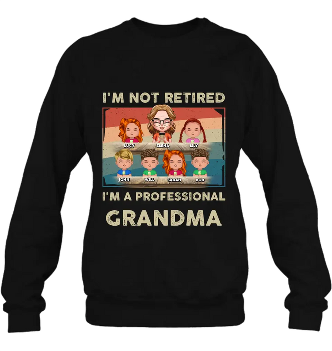 Personalized Grandma Shirt/Hoodie - Up to 6 GrandKids - Mother's Day Gift For Grandma - I'm Not Retired I'm A Professional Grandma