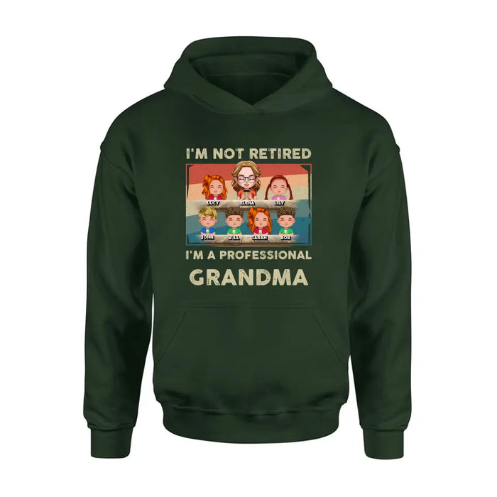 Personalized Grandma Shirt/Hoodie - Up to 6 GrandKids - Mother's Day Gift For Grandma - I'm Not Retired I'm A Professional Grandma