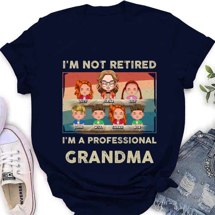Personalized Grandma Shirt/Hoodie - Up to 6 GrandKids - Mother's Day Gift For Grandma - I'm Not Retired I'm A Professional Grandma