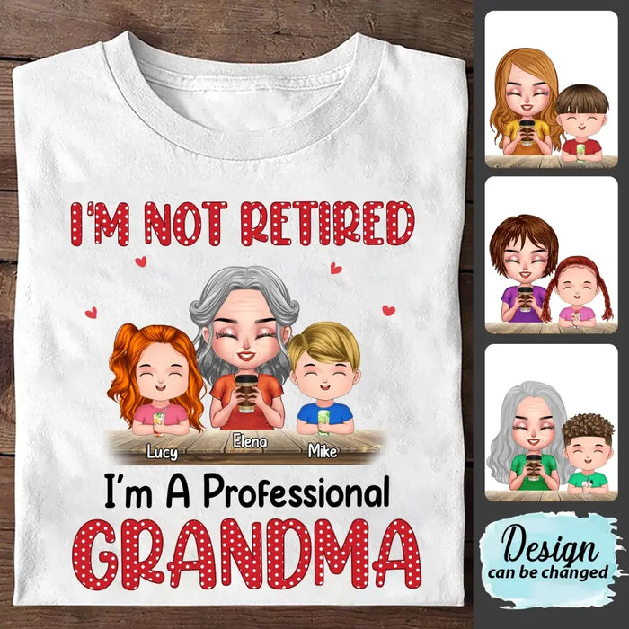 Custom Personalized Grandma Shirt/Hoodie - Upto 6 GrandKids - Mother's Day Gift For Grandma/Mom - I'm Not Retired I'm A Professional Grandma