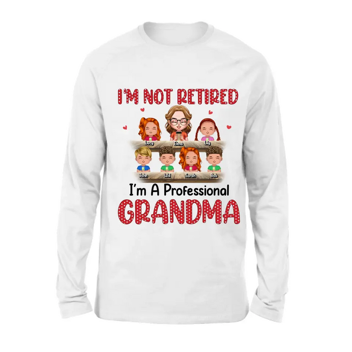 Custom Personalized Grandma Shirt/Hoodie - Upto 6 GrandKids - Mother's Day Gift For Grandma/Mom - I'm Not Retired I'm A Professional Grandma