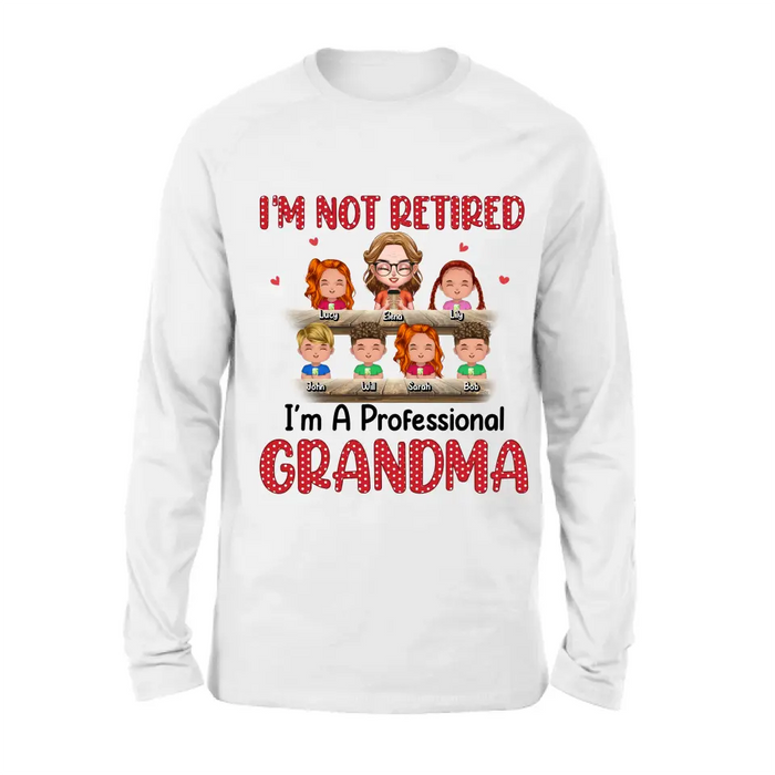 Personalized Grandma Shirt/Hoodie - Up to 6 GrandKids - Mother's Day Gift For Grandma/Mom - I'm Not Retired I'm A Professional Grandma