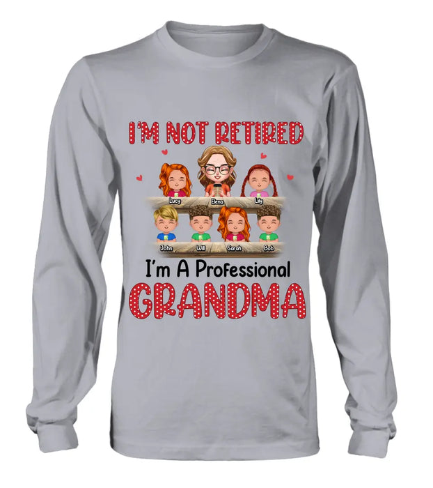 Personalized Grandma Shirt/Hoodie - Up to 6 GrandKids - Mother's Day Gift For Grandma/Mom - I'm Not Retired I'm A Professional Grandma