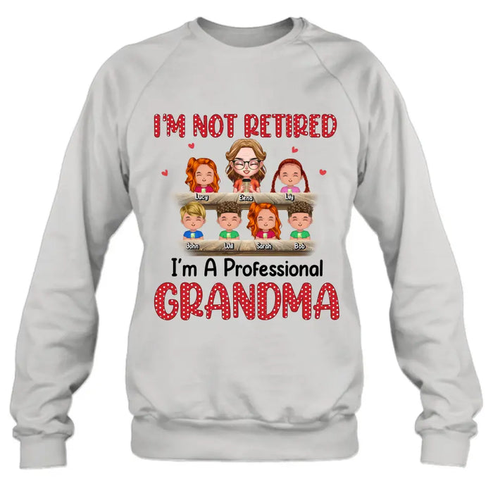 Personalized Grandma Shirt/Hoodie - Up to 6 GrandKids - Mother's Day Gift For Grandma/Mom - I'm Not Retired I'm A Professional Grandma