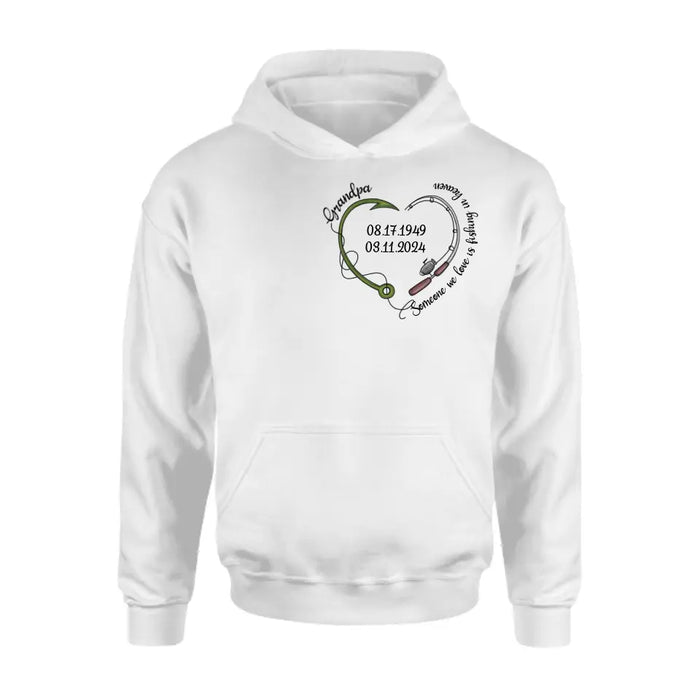 Custom Personalized Memorial Fishing T-shirt/ Hoodie - Gift Idea For Fishing Lovers - Someone We Love Is Fishing In Heaven