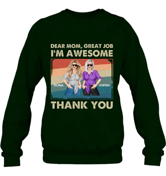 Custom Personalized Dear Mom Shirt/ Hoodie - Best Gift Idea For Mother's Day - Dear Mom Great Job I'm Awesome Thank You