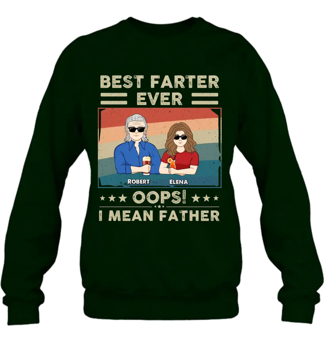 Custom Personalized Dad Shirt/Hoodie - Dad with up to 6 Children - Father's Day Gift Idea for Dad - Best Farter Ever Oops I Mean Father