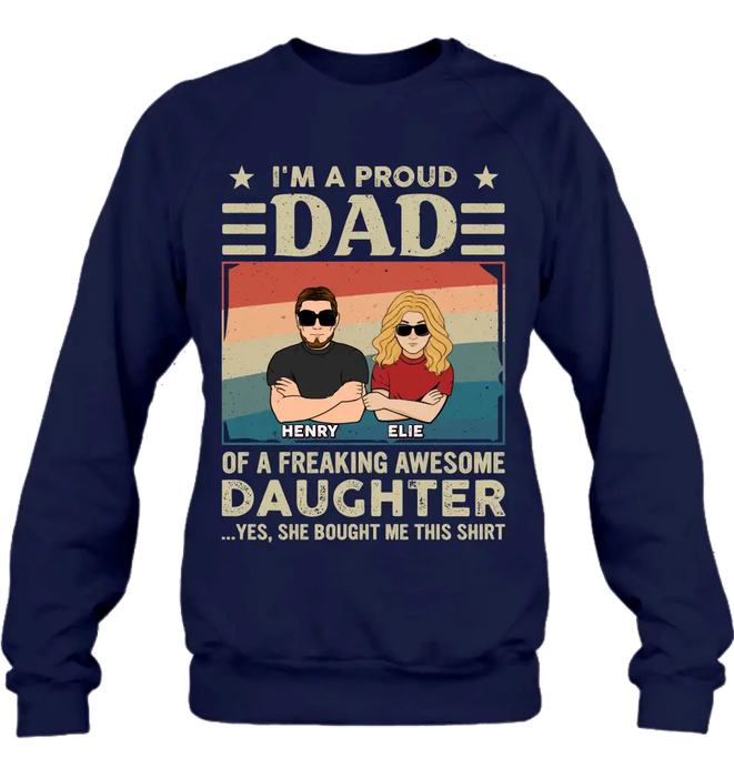 Custom Personalized Proud Dad Shirt/Hoodie - Dad With Upto 3 Kids - Father's Day Gift Idea - I'm A Proud Dad Of A Freaking Awesome Daughter