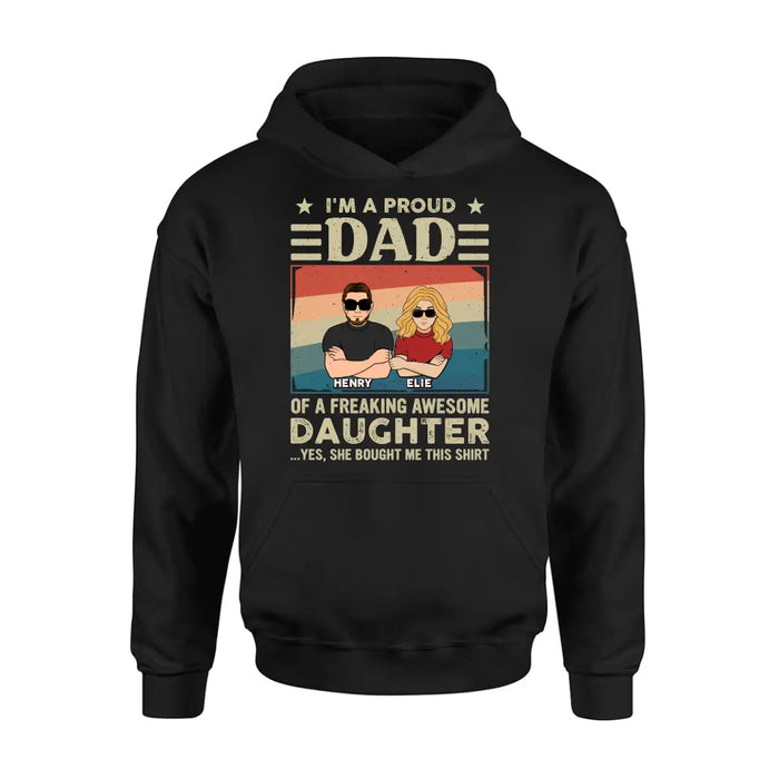 Custom Personalized Proud Dad Shirt/Hoodie - Dad With Upto 3 Kids - Father's Day Gift Idea - I'm A Proud Dad Of A Freaking Awesome Daughter