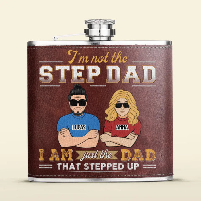 Custom Personalized Dad Leather Flask - Gift Idea For Dad/ Father's Day - I'm Not The Step Dad I Am Just The Dad That Stepped Up