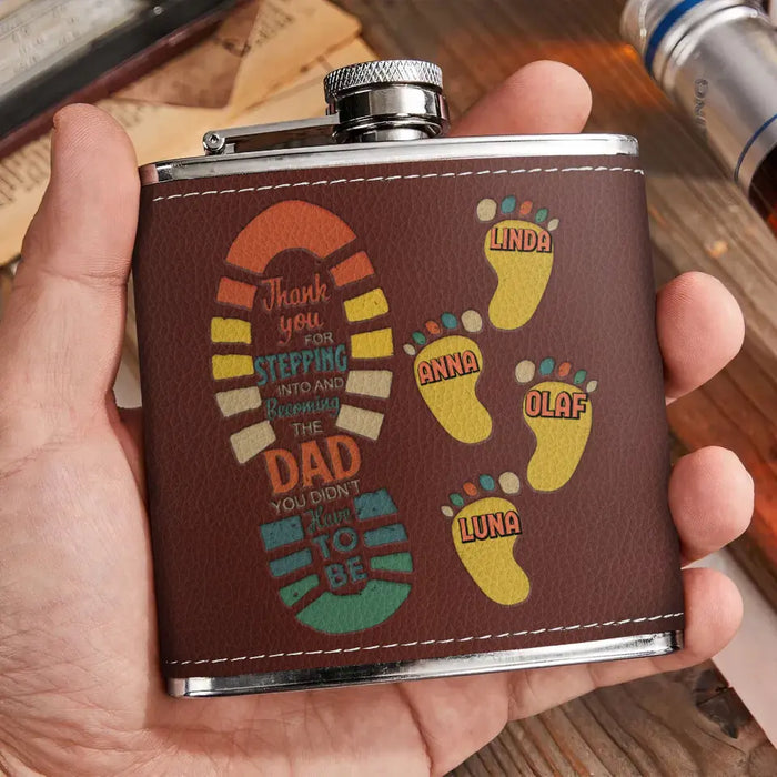 Custom Personalized Dad Leather Flask - Dad with up to 4 Children - Father's Day Gift Idea For Dad - Thank You For Stepping Into And Becoming The Dad You Didn't Have To Be