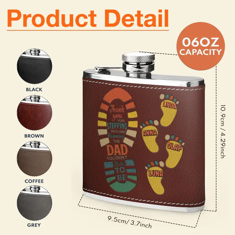Personalized Dad Leather Flask - Dad with up to 4 Children - Father's Day Gift Idea For Dad - Thank You For Stepping Into And Becoming The Dad You Didn't Have To Be