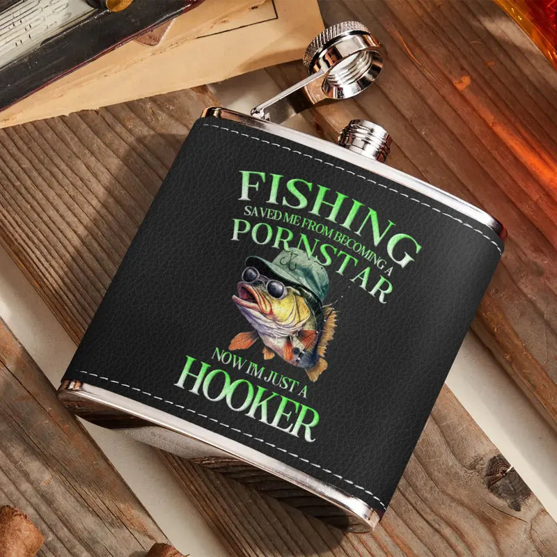 Personalized Fishing Leather Flask - Gift Idea For Fishing Lovers/Father's Day - Fishing Saved Me From Becoming A Pornstar Now I'm Just A Hooker