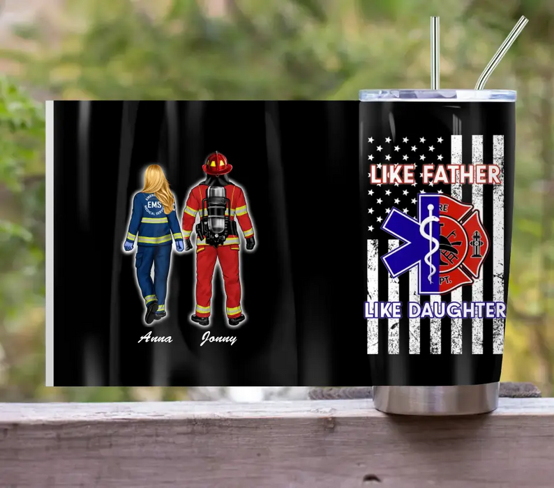 Custom Personalized Dad Tumbler - Father's Day Gift Idea for Firefighter/EMS - Like Father Like Daughter