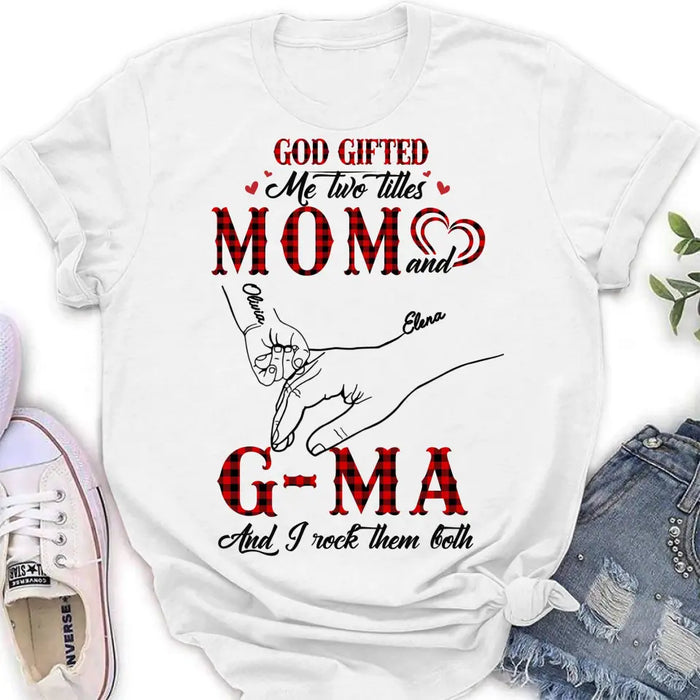 Personalized Grandma Shirt/Hoodie - Up to 10 Kids - Mother's Day Gift Idea For Grandma/Mom -God Gifted Me Two Titles Mom And G-Ma And I Rock Them Both