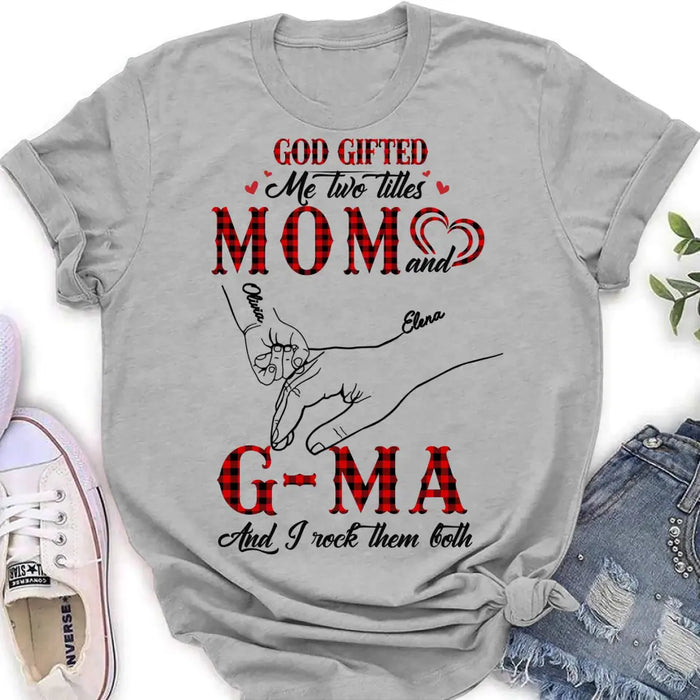 Personalized Grandma Shirt/Hoodie - Up to 10 Kids - Mother's Day Gift Idea For Grandma/Mom -God Gifted Me Two Titles Mom And G-Ma And I Rock Them Both
