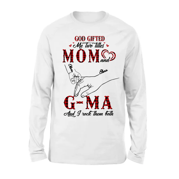 Personalized Grandma Shirt/Hoodie - Up to 10 Kids - Mother's Day Gift Idea For Grandma/Mom -God Gifted Me Two Titles Mom And G-Ma And I Rock Them Both