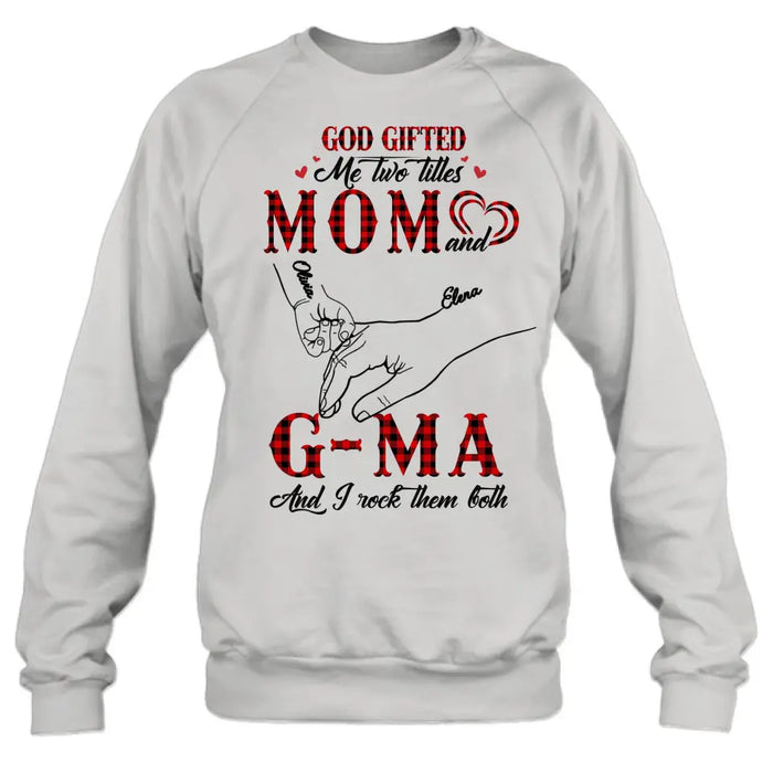 Personalized Grandma Shirt/Hoodie - Up to 10 Kids - Mother's Day Gift Idea For Grandma/Mom -God Gifted Me Two Titles Mom And G-Ma And I Rock Them Both