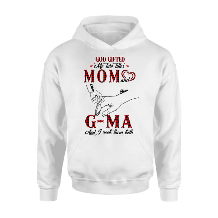 Personalized Grandma Shirt/Hoodie - Up to 10 Kids - Mother's Day Gift Idea For Grandma/Mom -God Gifted Me Two Titles Mom And G-Ma And I Rock Them Both
