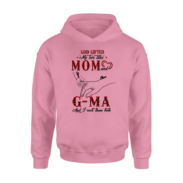 Personalized Grandma Shirt/Hoodie - Up to 10 Kids - Mother's Day Gift Idea For Grandma/Mom -God Gifted Me Two Titles Mom And G-Ma And I Rock Them Both