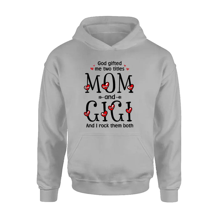 Custom Personalized Grandma Shirt/Hoodie - Upto 5 Children & 7 Kids - Mother's Day Gift Idea For Grandma/Mom - God Gifted Me Two Titles