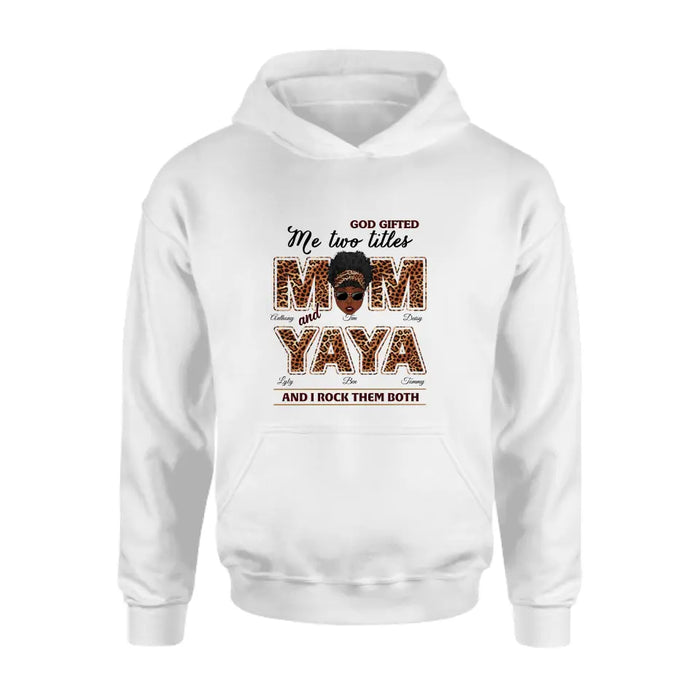 Personalized Mom/Grandma Shirt/Hoodie - Up to 4 Kids & 4 Grandkids - Mother's Day Gift Idea for Mom/Grandma - God Gifted Me Two Titles