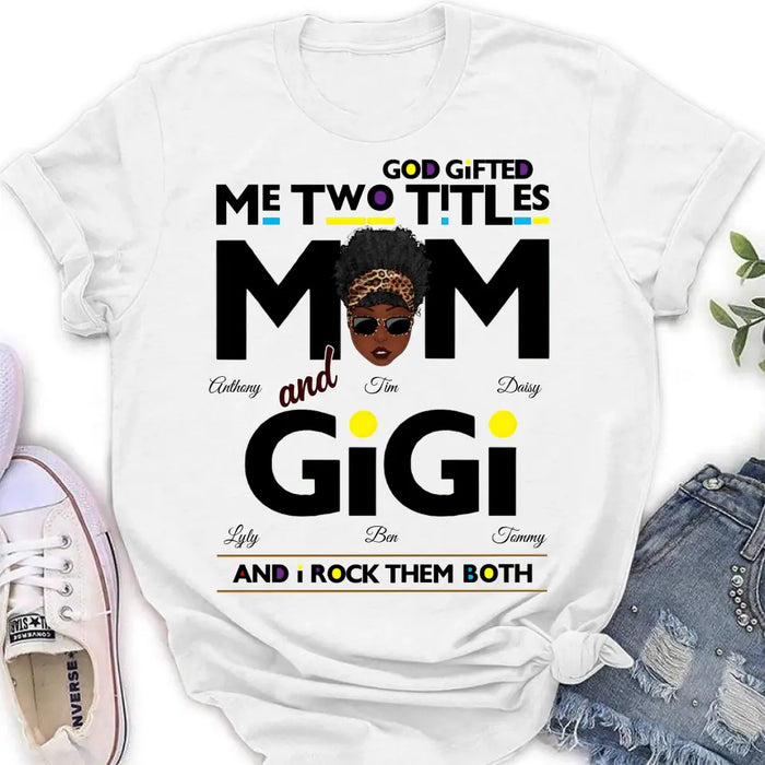 Personalized Mom/Grandma Shirt/Hoodie - Up to 4 Kids & 4 Grandkids - Mother's Day Gift Idea for Mom/Grandma - God Gifted Me Two Titles