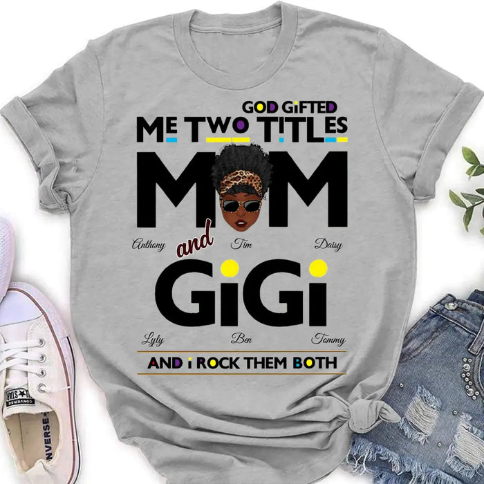 Personalized Mom/Grandma Shirt/Hoodie - Up to 4 Kids & 4 Grandkids - Mother's Day Gift Idea for Mom/Grandma - God Gifted Me Two Titles