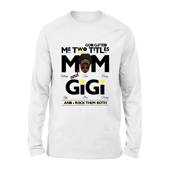 Personalized Mom/Grandma Shirt/Hoodie - Up to 4 Kids & 4 Grandkids - Mother's Day Gift Idea for Mom/Grandma - God Gifted Me Two Titles
