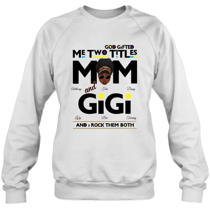 Personalized Mom/Grandma Shirt/Hoodie - Up to 4 Kids & 4 Grandkids - Mother's Day Gift Idea for Mom/Grandma - God Gifted Me Two Titles