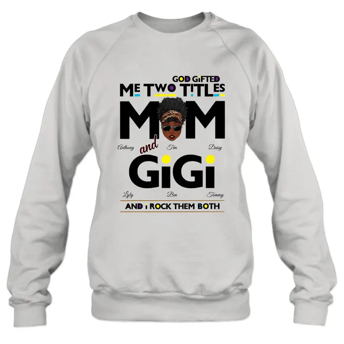 Personalized Mom/Grandma Shirt/Hoodie - Up to 4 Kids & 4 Grandkids - Mother's Day Gift Idea for Mom/Grandma - God Gifted Me Two Titles