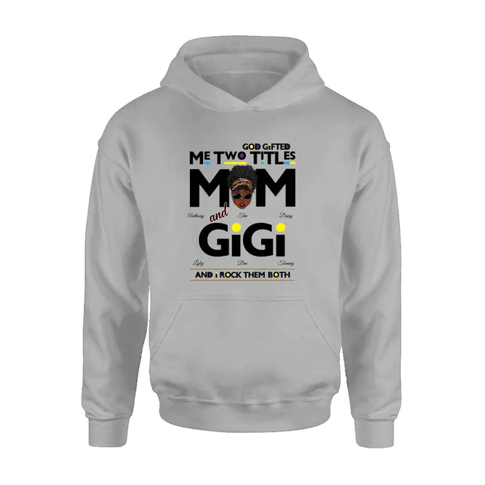 Personalized Mom/Grandma Shirt/Hoodie - Up to 4 Kids & 4 Grandkids - Mother's Day Gift Idea for Mom/Grandma - God Gifted Me Two Titles