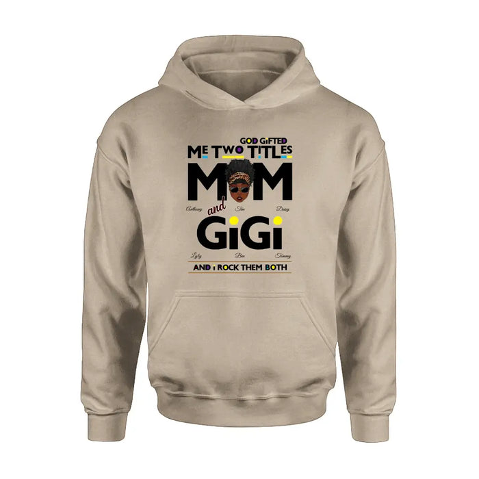 Personalized Mom/Grandma Shirt/Hoodie - Up to 4 Kids & 4 Grandkids - Mother's Day Gift Idea for Mom/Grandma - God Gifted Me Two Titles