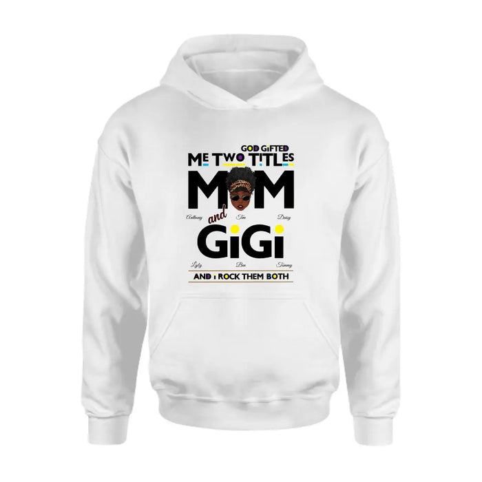 Personalized Mom/Grandma Shirt/Hoodie - Up to 4 Kids & 4 Grandkids - Mother's Day Gift Idea for Mom/Grandma - God Gifted Me Two Titles