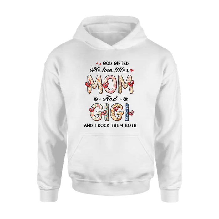Personalized Grandma Shirt/Hoodie - Up to 7 Kids & 7 Grandkids - Mother's Day Gift Idea for Grandma/Mom  - God Gifted Me Two Titles