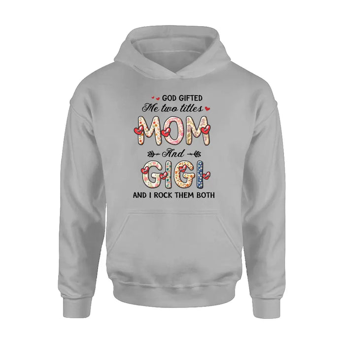 Personalized Grandma Shirt/Hoodie - Up to 7 Kids & 7 Grandkids - Mother's Day Gift Idea for Grandma/Mom  - God Gifted Me Two Titles