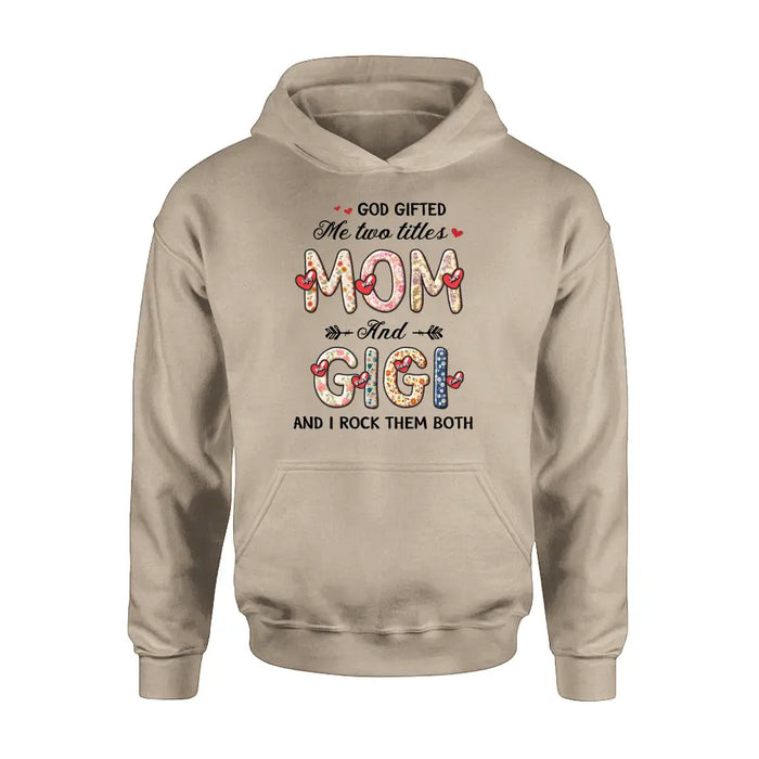 Personalized Grandma Shirt/Hoodie - Up to 7 Kids & 7 Grandkids - Mother's Day Gift Idea for Grandma/Mom  - God Gifted Me Two Titles
