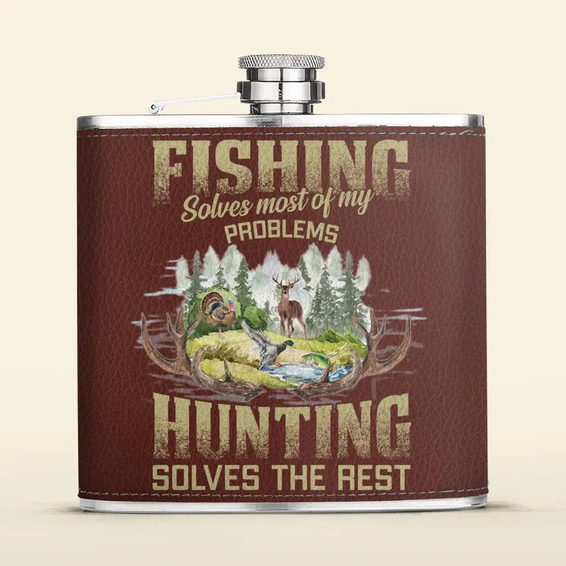 Personalized Fishing & Hunting Leather Flask - Father's Day Gift Idea for Fishing/Hunting Lovers - Fishing Solves Most Of My Problems Hunting Solves The Rest