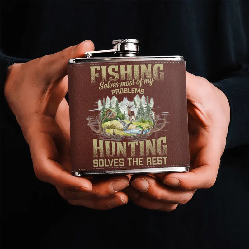 Personalized Fishing & Hunting Leather Flask - Father's Day Gift Idea for Fishing/Hunting Lovers - Fishing Solves Most Of My Problems Hunting Solves The Rest