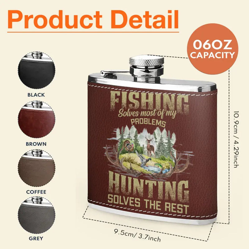 Personalized Fishing & Hunting Leather Flask - Father's Day Gift Idea for Fishing/Hunting Lovers - Fishing Solves Most Of My Problems Hunting Solves The Rest