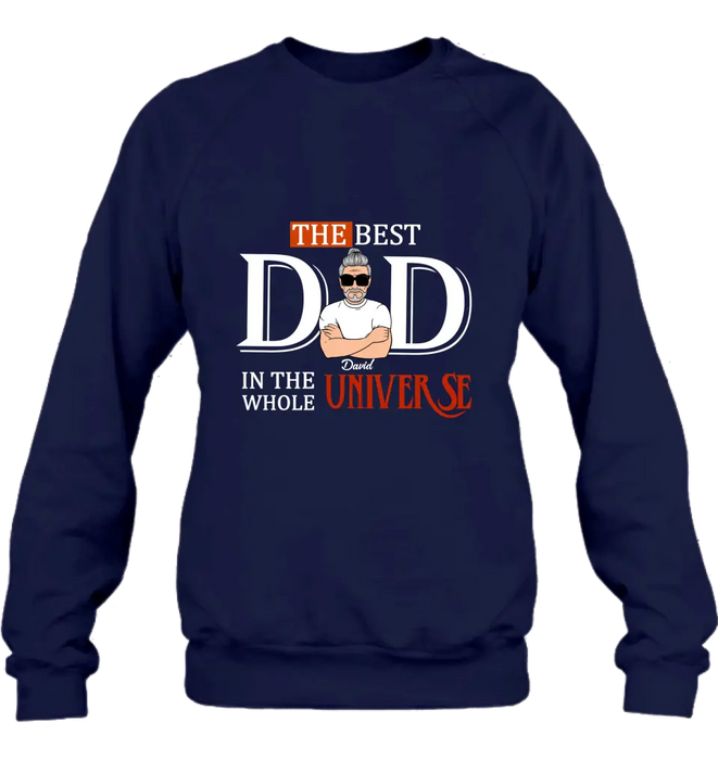 Personalized Dad Shirt/Hoodie - Father's Day Gift Idea - The Best Dad In The Whole Universe