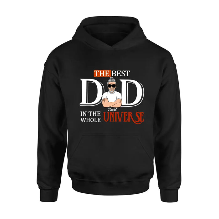 Personalized Dad Shirt/Hoodie - Father's Day Gift Idea - The Best Dad In The Whole Universe