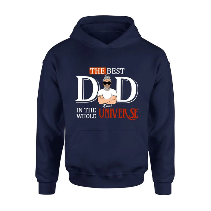 Personalized Dad Shirt/Hoodie - Father's Day Gift Idea - The Best Dad In The Whole Universe