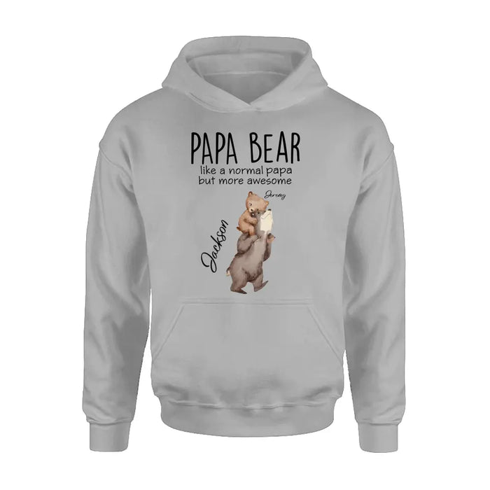 Personalized Bear Family Shirt/Hoodie - Up to 5 Kids - Gift for Mother's Day/Father's Day - Papa Bear Like A Normal Papa But More Awesome