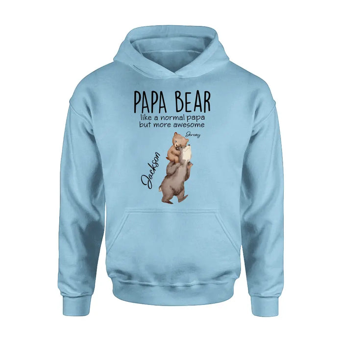 Personalized Bear Family Shirt/Hoodie - Up to 5 Kids - Gift for Mother's Day/Father's Day - Papa Bear Like A Normal Papa But More Awesome