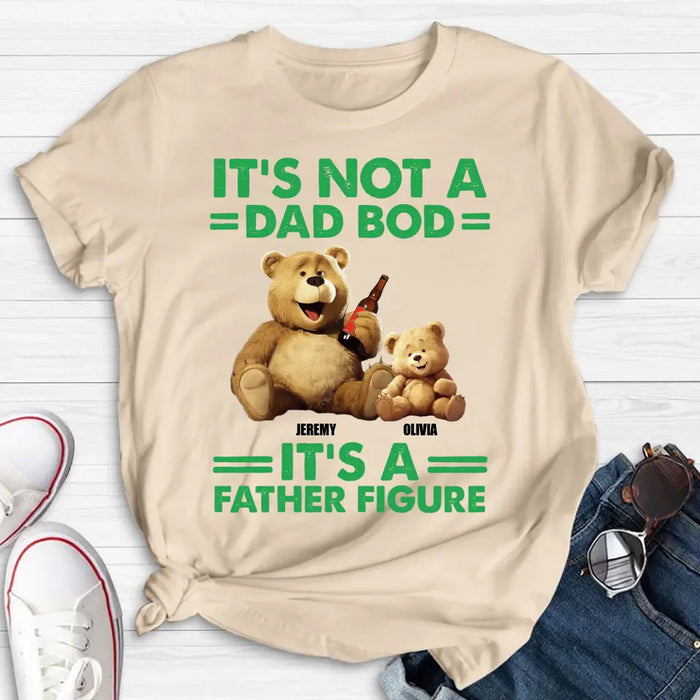 Personalized Dad Shirt/Hoodie - Up to 4 Children - Father's Day Gift Idea - It's Not A Dad Bod It's A Father Figure