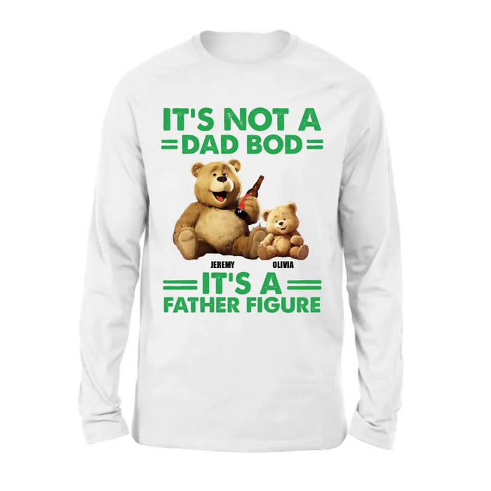Personalized Dad Shirt/Hoodie - Up to 4 Children - Father's Day Gift Idea - It's Not A Dad Bod It's A Father Figure