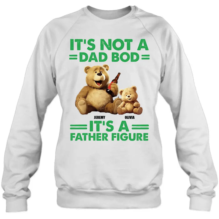 Personalized Dad Shirt/Hoodie - Up to 4 Children - Father's Day Gift Idea - It's Not A Dad Bod It's A Father Figure